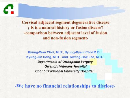 Cervical adjacent segment degenerative disease ; Is it a natural history or fusion disease? -comparison between adjacent level of fusion and non-fusion.