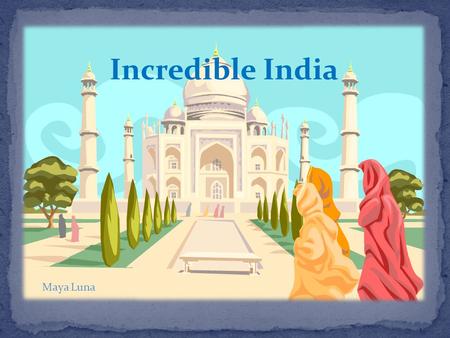 Incredible India Maya Luna India  India's first major civilization flourished along the Indus River valley in the cities of Mohenjo-Daro and Harappa.