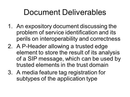 Document Deliverables 1.An expository document discussing the problem of service identification and its perils on interoperability and correctness 2.A.