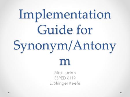 Implementation Guide for Synonym/Antony m Alex Judah ESPED 6119 E. Stringer Keefe.