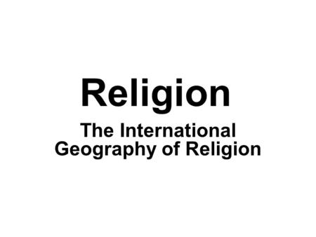 The International Geography of Religion