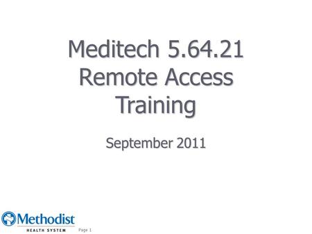 Meditech 5.64.21 Remote Access Training September 2011 Page 1.