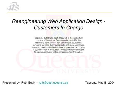 Reengineering Web Application Design - Customers In Charge Copyright Ruth Butlin 2004. This work is the intellectual property of the author. Permission.