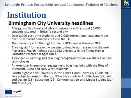 Funded by Leonardo Project: Partnership Around Continuous Training of Teachers Institution Birmingham City University headlines A large, multicultural.