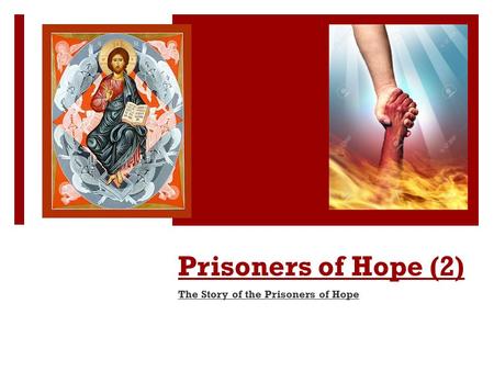 Prisoners of Hope (2) The Story of the Prisoners of Hope.