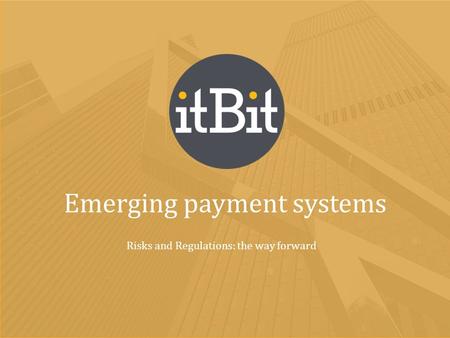 Emerging payment systems Risks and Regulations: the way forward.