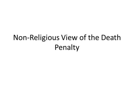 Non-Religious View of the Death Penalty