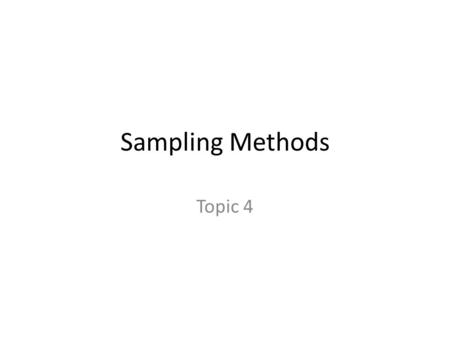 Sampling Methods Topic 4. Best Sampling Methods Simple Random Sample (SRS) – Involves selecting individuals at random from the population without replacement.
