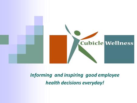Informing and inspiring good employee health decisions everyday!