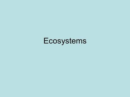 Ecosystems. Some definitions Ecosystem: Defined area in which a community lives with interactions taking place among the organisms between the community.