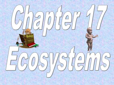 Chapter 17 Ecosystems.