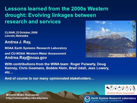 Western Water Assessment  Lessons learned from the 2000s Western drought: Evolving linkages between research and services.