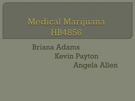 Briana Adams Kevin Payton Angela Allen. HISTORY The first direct reference to a cannabis product as a psychoactive agent dates from 2737 BC, in the writings.