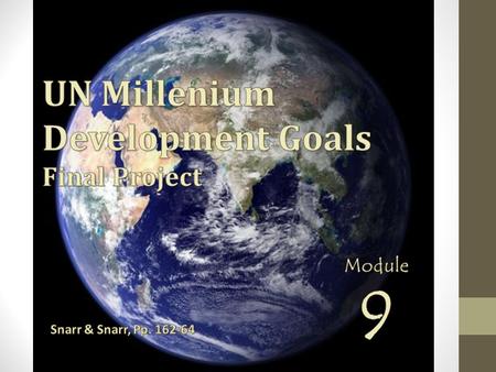 UN Millennium Summit, 2000 All 189 attending nations agreed to specific development goals to be achieved by 2015 Millennium Villages Idea behind goals.