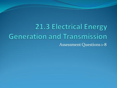 Assessment Questions 1-8. Generating electric current Electric current creates a magnetic field LT #2: Demonstrate and explain that an electric current.