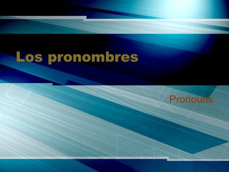 Los pronombres Pronouns.