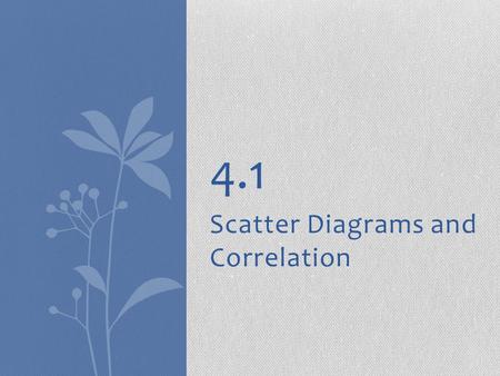 Scatter Diagrams and Correlation
