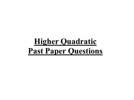 Higher Quadratic Past Paper Questions
