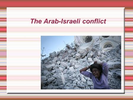 The Arab-Israeli conflict. The cause of the conflict His home is in the 40th years of XX century and is connected with the problem of the establishment.