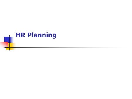 HR Planning. In this session we’ll cover The integration of HR strategy with overall business strategy The importance of workforce planning Methods of.