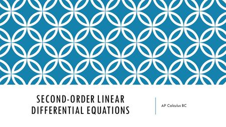 SECOND-ORDER LINEAR DIFFERENTIAL EQUATIONS AP Calculus BC.