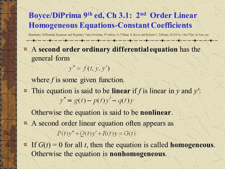Boyce/DiPrima 9 th ed, Ch 3.1: 2 nd Order Linear Homogeneous Equations-Constant Coefficients Elementary Differential Equations and Boundary Value Problems,