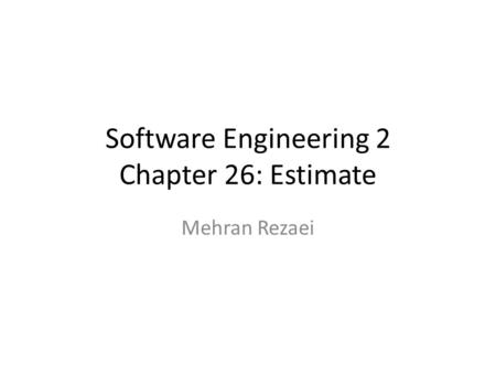 Software Engineering 2 Chapter 26: Estimate