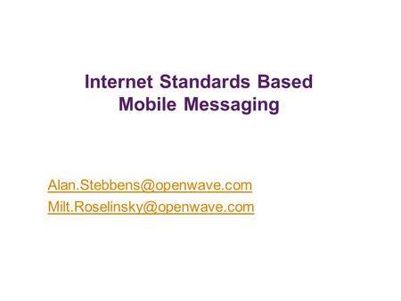 Internet Standards Based Mobile Messaging  March, 2003.