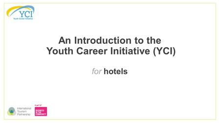An Introduction to the Youth Career Initiative (YCI) for hotels.