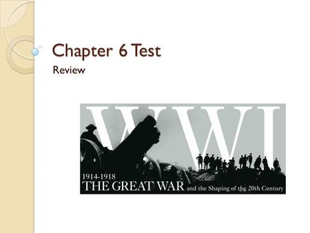 Chapter 6 Test Review. Chapter 6 Review Causes of the War Military Warfare Life on the Home Front Effects of World War I Changes for Women 400 300 200.