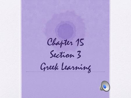 Chapter 15 Section 3 Greek Learning