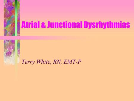 Atrial & Junctional Dysrhythmias