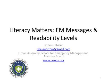 Literacy Matters: EM Messages & Readability Levels Dr. Tom Phelan Urban Assembly School for Emergency Management, Advisory Board.