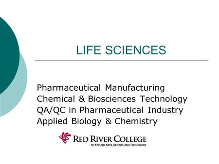 LIFE SCIENCES Pharmaceutical Manufacturing Chemical & Biosciences Technology QA/QC in Pharmaceutical Industry Applied Biology & Chemistry.