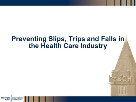 GTRI_B-1 Preventing Slips, Trips and Falls in the Health Care Industry.