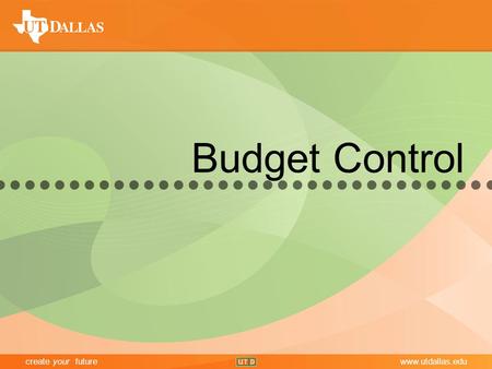 Create your futurewww.utdallas.edu Budget Control.