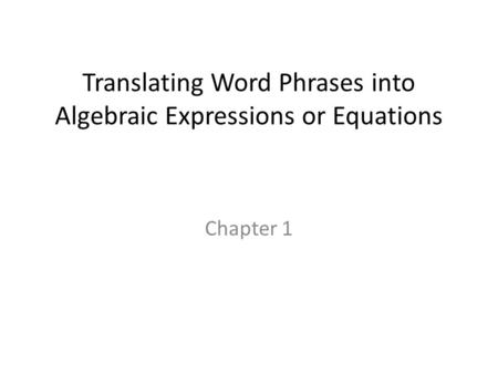 Translating Word Phrases into Algebraic Expressions or Equations