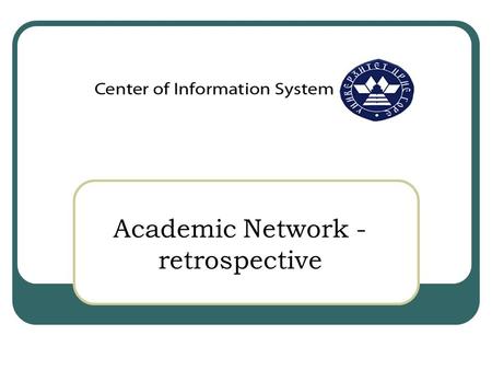 Academic Network - retrospective. Academic Network – University of Montenegro MREN’s technical body is Center of Information System (CIS) of University.