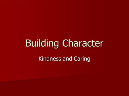 Building Character Kindness and Caring.