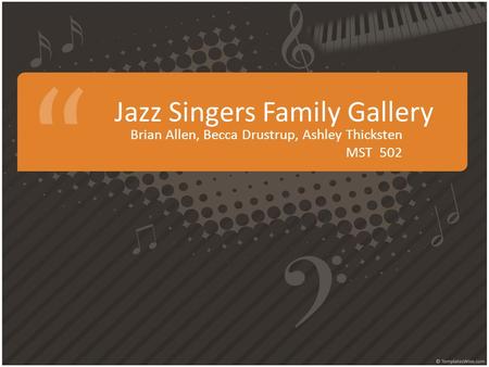 Jazz Singers Family Gallery Brian Allen, Becca Drustrup, Ashley Thicksten MST 502.