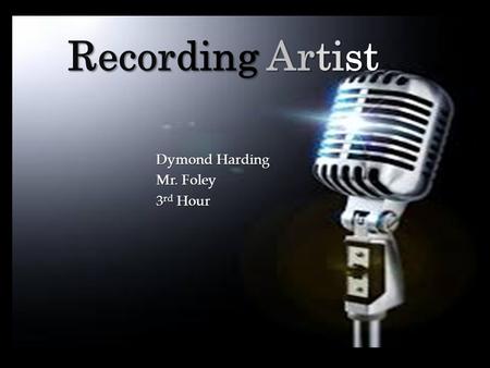 { Recording Artist Dymond Harding Mr. Foley 3 rd Hour.