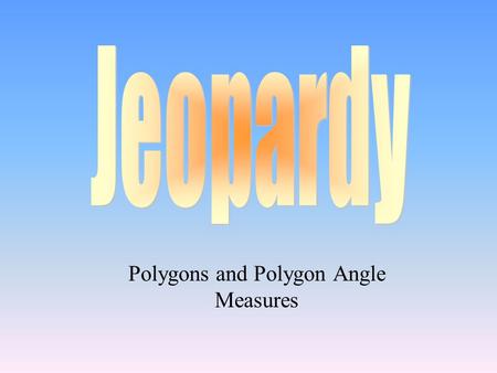Polygons and Polygon Angle Measures