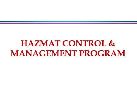 HAZMAT CONTROL & MANAGEMENT PROGRAM. REFERENCES l 29 CFR 1910.120 l 29 CFR 1910.1200 l MCO 5100.8F, Chapter 18 l Local Base Order HAZCOM.