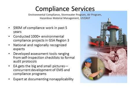 1 $90M of compliance work in past 5 years Conducted 1000+ environmental compliance projects in GSA Region 3 National and regionally recognized experts.