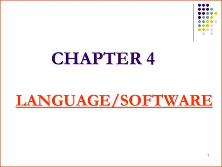 1 CHAPTER 4 LANGUAGE/SOFTWARE. 2 3-1 Hardware Hardware is the machine itself and its various individual equipment. It includes all mechanical, electronic.