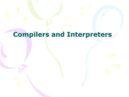 Compilers and Interpreters. What's the difference? Computer programs are compiled or interpreted. Languages like Assembly Language, C, C++, Fortran, Pascal.