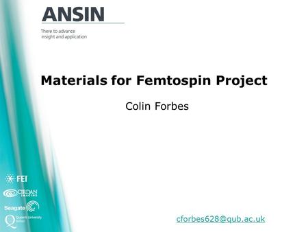 Materials for Femtospin Project Colin Forbes