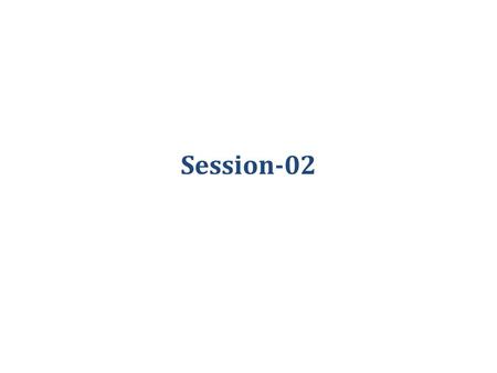 Session-02. Objective In this session you will learn : What is Class Loader ? What is Byte Code Verifier? JIT & JAVA API Features of Java Java Environment.