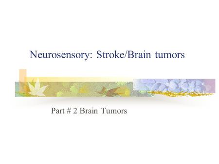 Neurosensory: Stroke/Brain tumors