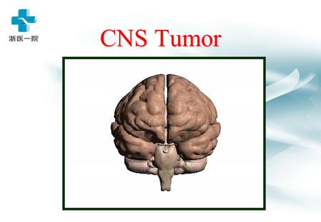 CNS Tumor. Intracranial tumors can be classified in different ways: 1. primary versus secondary, 2. pediatric versus adult, 3. cell of origin, 4. location.